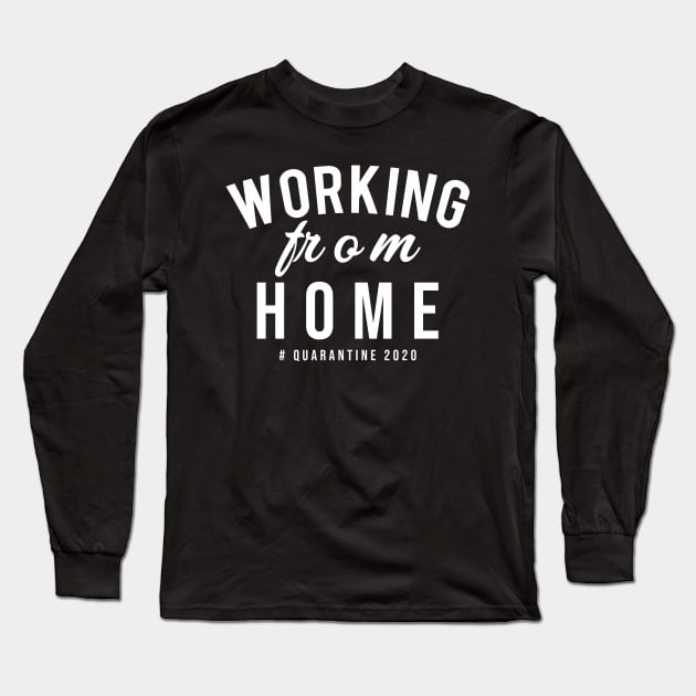 Working From Home Quarantine Long Sleeve T-Shirt by Tee-quotes 